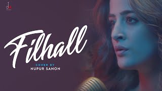 FILHALL Cover by Nupur Sanon Ft Akshay Kumar   Jaani   Aditya Dev   Official Video