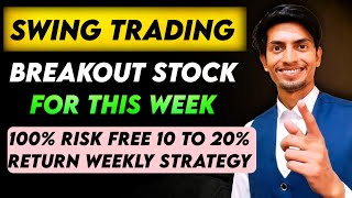 100% Risk Free| Swing Trading Breakout Stocks For Week | Swing Trading Stock For This Week |