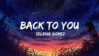 Selena Gomez- Back to you (slowed down + lyrics)