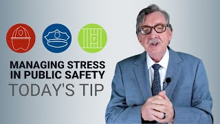 Managing Stress in Public Safety - Today's Tip from Lexipol