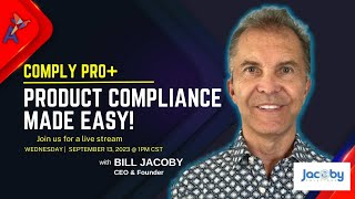 🛑Product Compliance Made Easy with Bill Jacoby🛡️