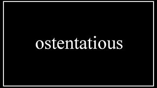 A Word A Day 4U | ostentatious: 04/03/14