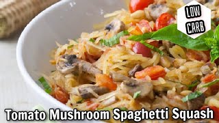 **Low** Tomato Mushroom Spaghetti Squash