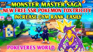 New SSR TOXTRICITY Free | GYM Rank INCREASE Easily | Pokeveres world | Monster master saga