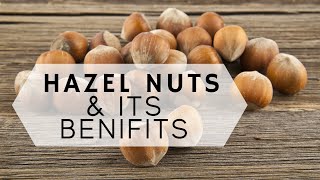 Hazelnuts And Its Benefits