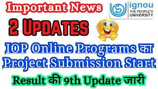 IGNOU 2 Important Updates || IGNOU Result || IGNOU IOP Online Programs का Project Submission Start