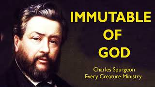 Immutable of God Charles Spurgeon - the immutability of God- Charles h. Spurgeon, sermon no. 1