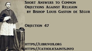 Short Answers to Common Objections Against Religion - Objection #47