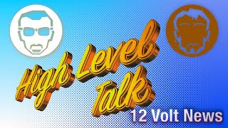 High Level Talk 12 volt news with Dean and Fernando