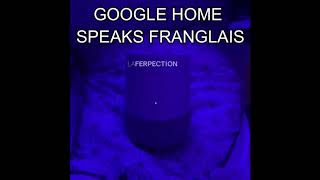 GOOGLE HOME SPEAKS FRANGLAIS