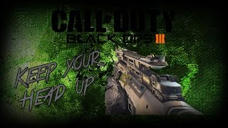 Keep your head up.... Im Back (Black Ops 3)