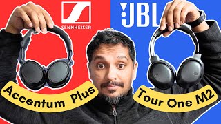 Sennheiser’s Accentum Plus. Is this Enough?? (vs JBL Tour One M2)