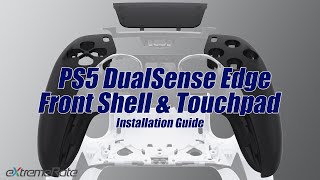 eXtremeRate PS5 DualSense EDGE Front Shell & Touchpad Installation Guide