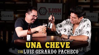 Una cheve con Luis Gerardo Pacheco T.3 E.89