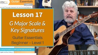 Lesson 17 | Guitar Essentials Lev 1 - For the Evolving Beginner - G Major Scale & Key Signatures