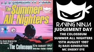 Judgement Day Summer All Nighters at The Colosseum 15th August 1997 Dj Bass Generator Mc Sneeky Eye