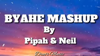 Byahe mashup | by Pipah and Neil | Music Lyrics