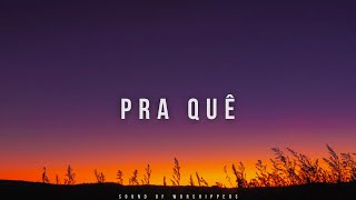 Fundo Musical/Piano Instrumental Worship/ Pra Quê