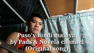 Puso'y hindi malaya by PADS & Novela channel (original song)