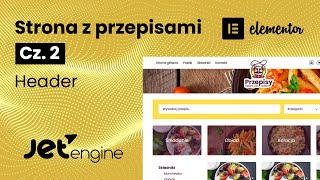 [cz. 2] Strona z przepisami w Wordpress (JetEngine) (Elementor) - Header