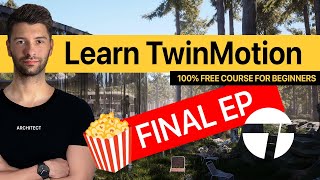 Twinmotion 2023 Beginners Course: Part 6 - Final Episode