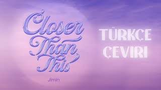 [Türkçe Altyazılı] Jimin - Closer Than This