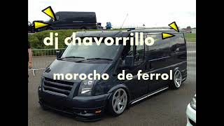 morocho de ferrol y dj chavorrillo