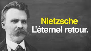 NIETZSCHE : L'éternel retour