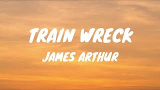 James Arthur - Train Wreck (Lyrics)