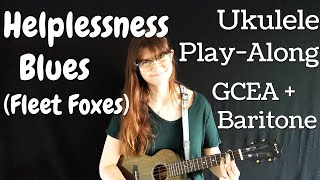 Helplessness Blues - Ukulele Play-along in G (GCEA and Baritone Tunings) Fleet Foxes