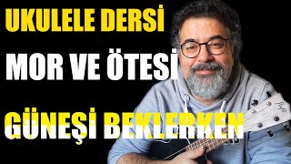 Mor ve Ötesi - Güneşi Beklerken ( Ukulele Akorları ve Ritim Bilgisi )