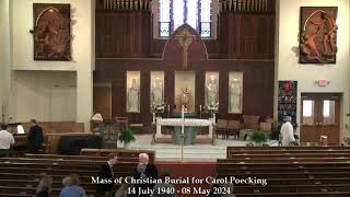 Funeral Mass Carol Poecking - 10:00 AM Thursday, May 16, 2024