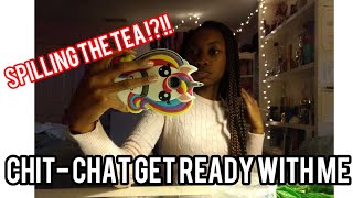 Get Ready With Me / Chit Chat