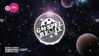 Felson, Fhenyx - Shinning Light [Big Room Gospel]