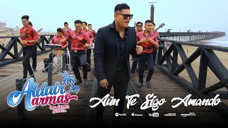 AUN TE SIGO AMANDO - ALDAIR ARMAS Y ORQ. CUMBIA SELECTA (VIDEOCLIP)