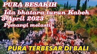 3 April 2023, Pemargi Ida betara turun Kabeh mesucian ring pr besakih#bali