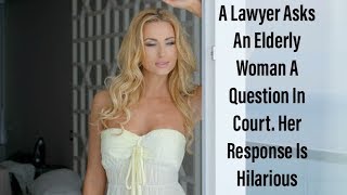 Funny Joke A Lawyer Asks An Elderly Woman A Question In Court. Her Response Is Hilarious {