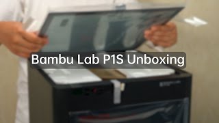 Bambu Lab P1S Official Unboxing