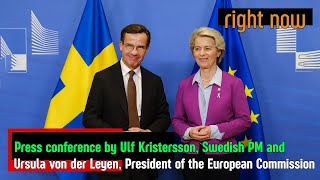 Right Now - Briefing by Kristersson, Swedish PM and von der LEYEN, President of the EU Commission.