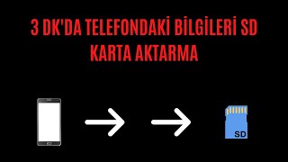 3 DK'DA TELEFONDAKİ BİLGİLER SD KARTA AKTARMA