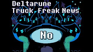 Daily Deltarune Truck Freak News - Day 69