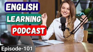 Learn English With Podcast Conversation Episode 101 | Podcast For Learning English #englishpodcast