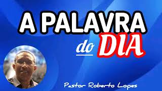 A PALAVRA DO DIA** 06 MAIO 2024 ** @pastorrobertolopes