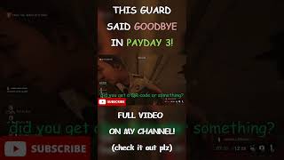 THIS GUARD SAID GOODBYE IN PAYDAY 3! #shorts #payday3 #gaming  #subscribe #funny