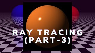 Ray Tracing from scratch with python Part-3