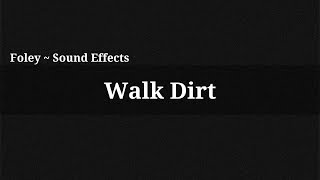 Walk Dirt / Sound Effect