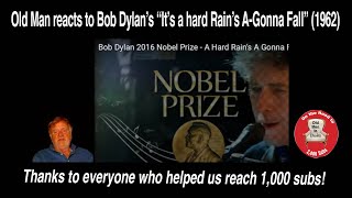 Old Man celebrates 1K subs with a reaction to Bob Dylan's,  "It's a Hard Rain's A-Gonna Fall" (1962)