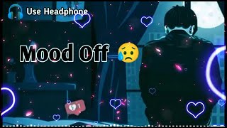 Mood Off 😥💔/ Mashup🥺Sad Song / Song / Sleep Music / Non Stop Love Mashup / Use Headphone 🎧