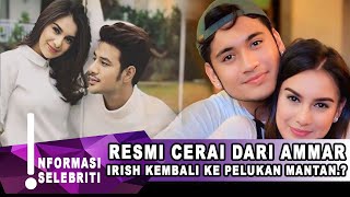 IRISH BELLA KEMBALI KE PELUKAN MANTAN?, AMMAR ZONI TERBARU - GOSIP ARTIS HARI INI