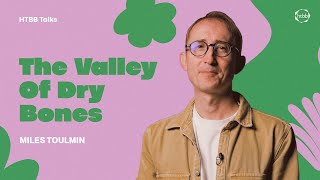 The Valley Of Dry Bones | Miles Toulmin